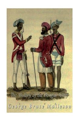 The Mutiny of the Bengal Army by Malleson, George Bruce