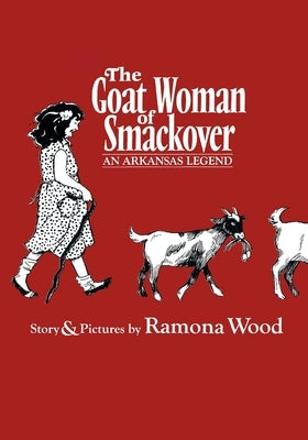 The Goat Woman of Smackover: An Arkansas Legend by Wood, Ramona