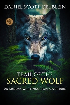Trail of the Sacred Wolf by Deublein, Daniel
