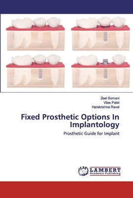 Fixed Prosthetic Options In Implantology by Somani, Zeel