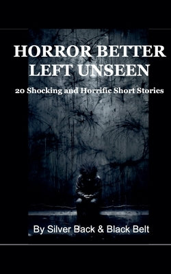 Horror Better Left Unseen by Back, Silver