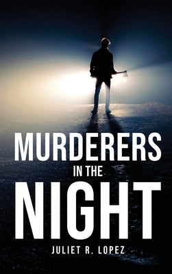 Murderers in the night by Juliet R Lopez