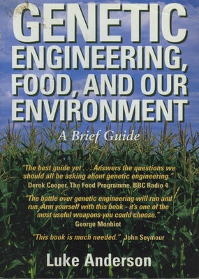 Genetic Engineering, Food and Our Environment: A Brief Guide by Anderson, Luke