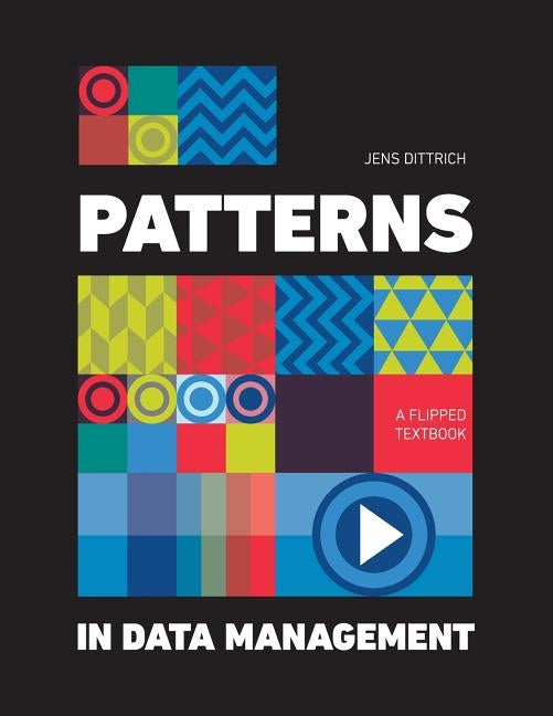 Patterns in Data Management: A Flipped Textbook by Dittrich, Jens