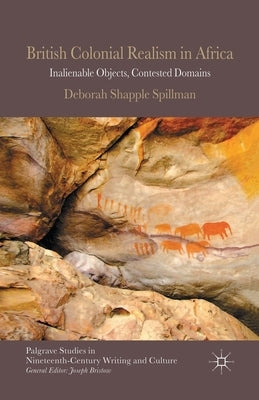 British Colonial Realism in Africa: Inalienable Objects, Contested Domains by Loparo, Kenneth A.