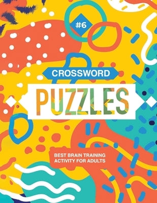 Crossword Puzzles: Best Brain Training Activity For Adults (Sixth Book) by Zilbermann, Erik