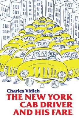 New York Cab Driver and His Fare by Vidich, Charles