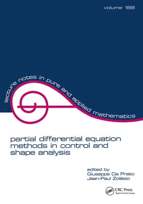 Partial Differential Equation Methods in Control and Shape Analysis: Lecture Notes in Pure and Applied Mathematics by Da Prato, Giuseppe