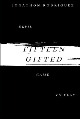 Fifteen Gifted by Rodriguez, Jonathon