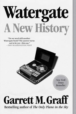 Watergate: A New History by Graff, Garrett M.