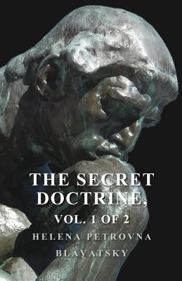 The Secret Doctrine - The Synthesis of Science, Religion, and Philosophy - Volume I. Cosmogenesis, Section II. by Blavatsky, Helena Petrovna