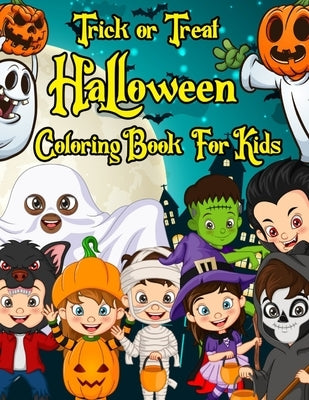 Trick or Treat Halloween Coloring Book For Kids: Fun Coloring Activities for Kids 2-4,4-8 Toddlers, Preschoolers and Elementary School (Halloween Book by Viwat, Weiime