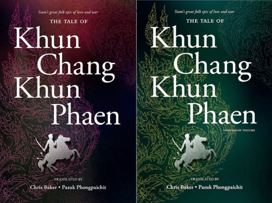 The Tale of Khun Chang Khun Phaen: Siam's Great Folk Epic of Love and War 2-Volume Set by Baker, Chris
