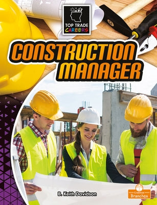 Construction Manager by Davidson, B. Keith