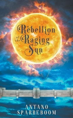 Rebellion of the Raging Sun by Sparreboom, Antano
