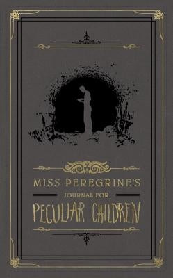 Miss Peregrine's Journal for Peculiar Children by Riggs, Ransom