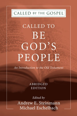 Called To Be God's People, Abridged Edition by Steinmann, Andrew