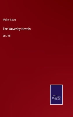 The Waverley Novels: Vol. VII by Scott, Walter