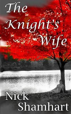 The Knight's Wife by Shamhart, Nick