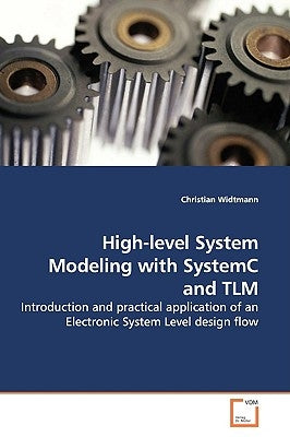High-level System Modeling with SystemC and TLM by Widtmann, Christian