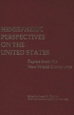 Hemispheric Perspectives on the United States: Papers from the New World Conference by Tulchin, Joseph S.