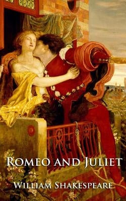 Romeo and Juliet by Shakespeare, William
