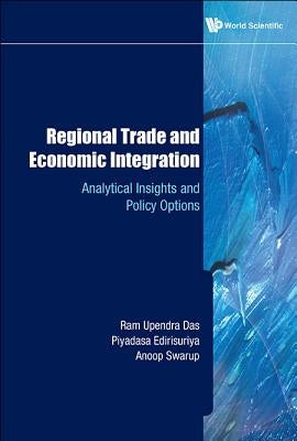 Regional Trade and Economic Integration: Analytical Insights and Policy Options by Das, Ram Upendra