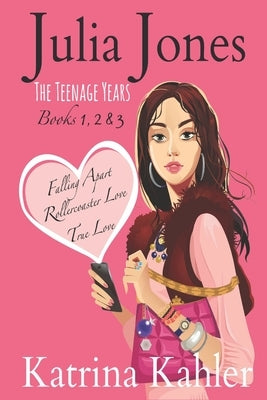 Julia Jones - The Teenage Years: Books 1 to 3 by Kahler, Katrina