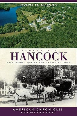 Remembering Hancock:: Tales from a Quaint New Hampshire Town by Amidon, Cynthia