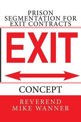 Prison Segmentation For Exit Contracts: Concept by Wanner, Reverend Mike