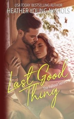 Last Good Thing by Young-Nichols, Heather