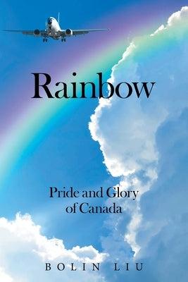 Rainbow: Pride and Glory of Canada by Liu, Bolin