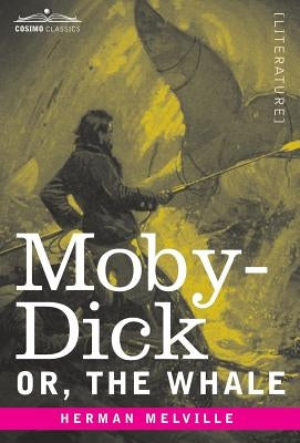Moby-Dick; Or, The Whale by Melville, Herman