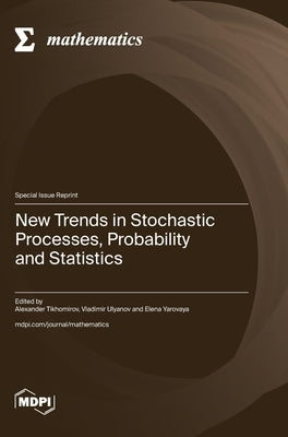 New Trends in Stochastic Processes, Probability and Statistics by Tikhomirov, Alexander