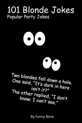 101 Blonde Jokes: Popular Party Jokes by Bone, Funny