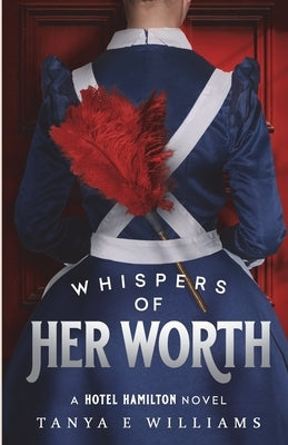 Whispers of Her Worth: A Hotel Hamilton Novel by Williams, Tanya E.
