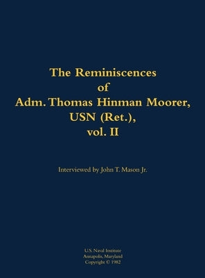 Reminiscences of Adm. Thomas Hinman Moorer, USN (Ret.), vol. 2 by Moorer, Thomas H.
