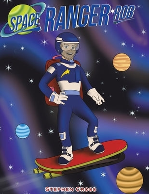Space Ranger Rob by Cross, Stephen