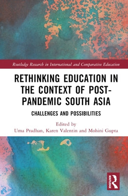 Rethinking Education in the Context of Post-Pandemic South Asia: Challenges and Possibilities by Pradhan, Uma