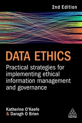 Data Ethics: Practical Strategies for Implementing Ethical Information Management and Governance by O. Brien, Daragh