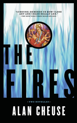 The Fires by Cheuse, Alan