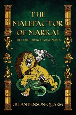 The Malefactor of Markai by Benson-Quarm, Guian