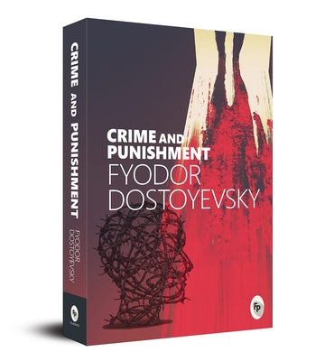 Crime and Punishment by Dostoevsky, Fyodor