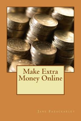 Make Extra Money Online by Fazackarley, Jane