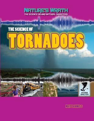 The Science of Tornadoes by Anniss, Matt
