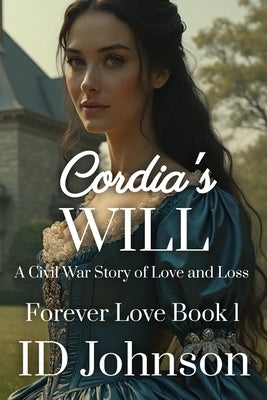 Cordia's Will: A Civil War Story of Love and Loss by Morrow, Sienna