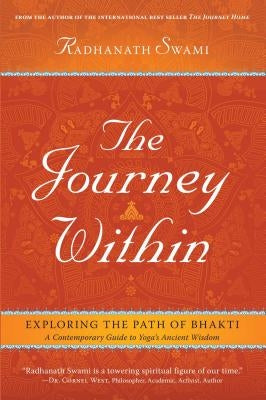 The Journey Within: Exploring the Path of Bhakti by Swami, Radhanath