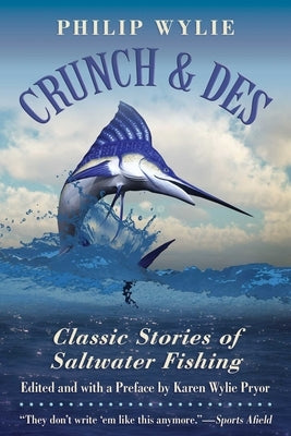Crunch & Des: Classic Stories of Saltwater Fishing by Wylie, Philip