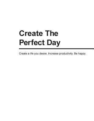 Create The Perfect Day by Peterson, Jessica