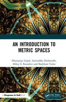 An Introduction to Metric Spaces by Gopal, Dhananjay